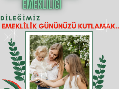 EMEKLİLİK GÜNÜNÜZ KUTLU OLSUN