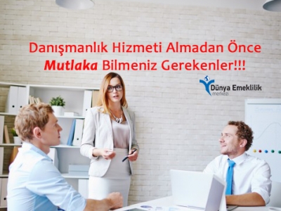 Danışmanlık Hizmeti Almadan Önce Mutlaka Bilmeniz Gerekenler!!!