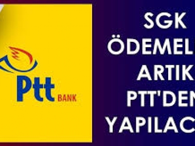 SGK Ödemeleri Artık PTT'den Yapılacak.