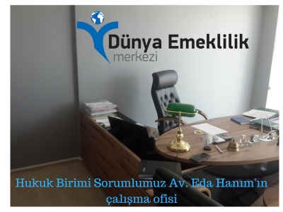 Dünya Emeklilik Merkezi ve Hukuk Birimi Amacı - Ofis Görselleri