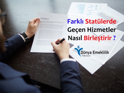 Farklı Statülerde Geçen Hizmetler Nasıl Birleştirir?