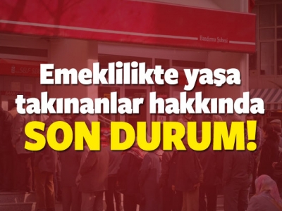 Emeklilikte yaşa takılanların sorunu ne zaman çözülecek?