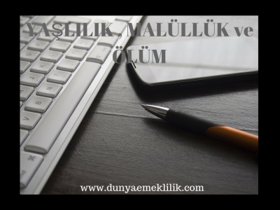 Yaşlılık, malullük ve ölüm sigortaları emeklilik şartları