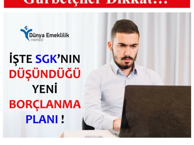 SGK Yurtdışı Borçlanma ve Emeklilik Hakkını Neredeyse Yok Eden Genelgesini İptal Etti