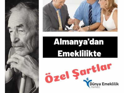 Almanya’dan Emeklilikte Özel Koşullar