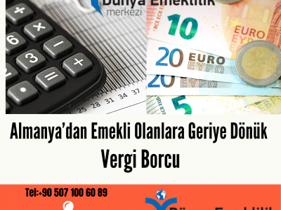 Almanya’dan Emekli Olanlara Geriye Dönük ‘’Vergi Borcu’’