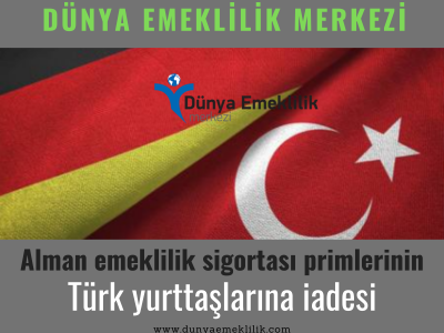 Alman emeklilik sigortası primlerinin  Türk yurttaşlarına iadesi