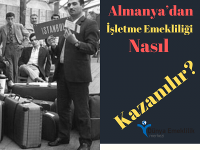 Almanya’dan prim iadesi alanlar da işletme emekli aylığı alabilirler mi?