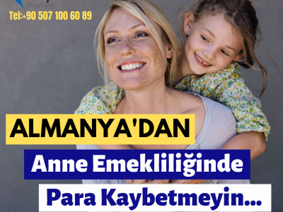 Almanya’dan Anne Emekliliğinde Para Kaybetmeyin...