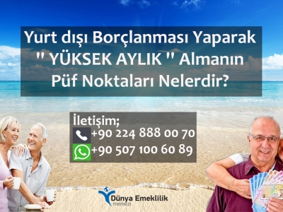 Yurt dışı Borçlanması Yaparak  '' YÜKSEK AYLIK '' Almanın Püf Noktaları !!!